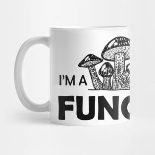 Mushroom - I'm a fungi Mug